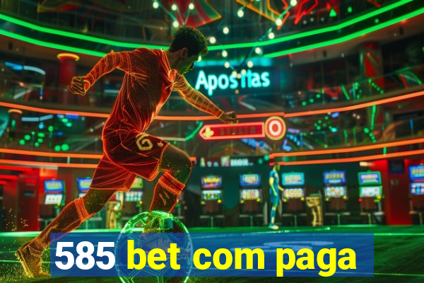 585 bet com paga
